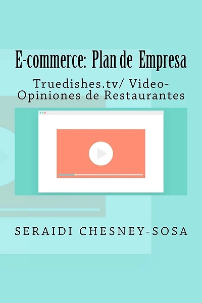 E-commerce: Plan de empresa/ Truedishes.tv/ Video-Opiniones de Restaurantes