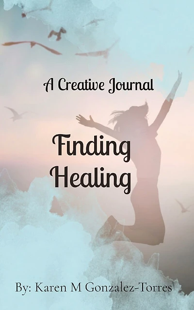 Finding Healing: A Creative Journal