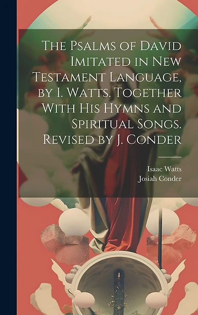 The Psalms of David Imitated in New Testament Language