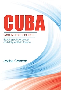 Cuba: One Moment Time: Exploring political defrost and daily reality Havana