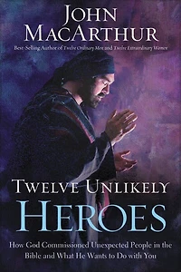 CU Twelve Unlikely Heroes: How God Commissioned Unexpected People in the Bible and What He Wants to Do with You
