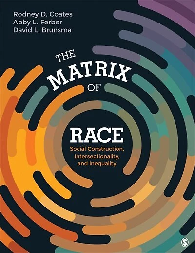 The Matrix Of Race: Social Construction, Intersectionality, And Inequality