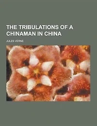 The Tribulations of a Chinaman in China