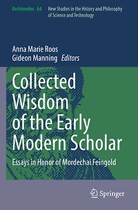 Collected Wisdom of the Early Modern Scholar: Essays in Honor of Mordechai Feingold