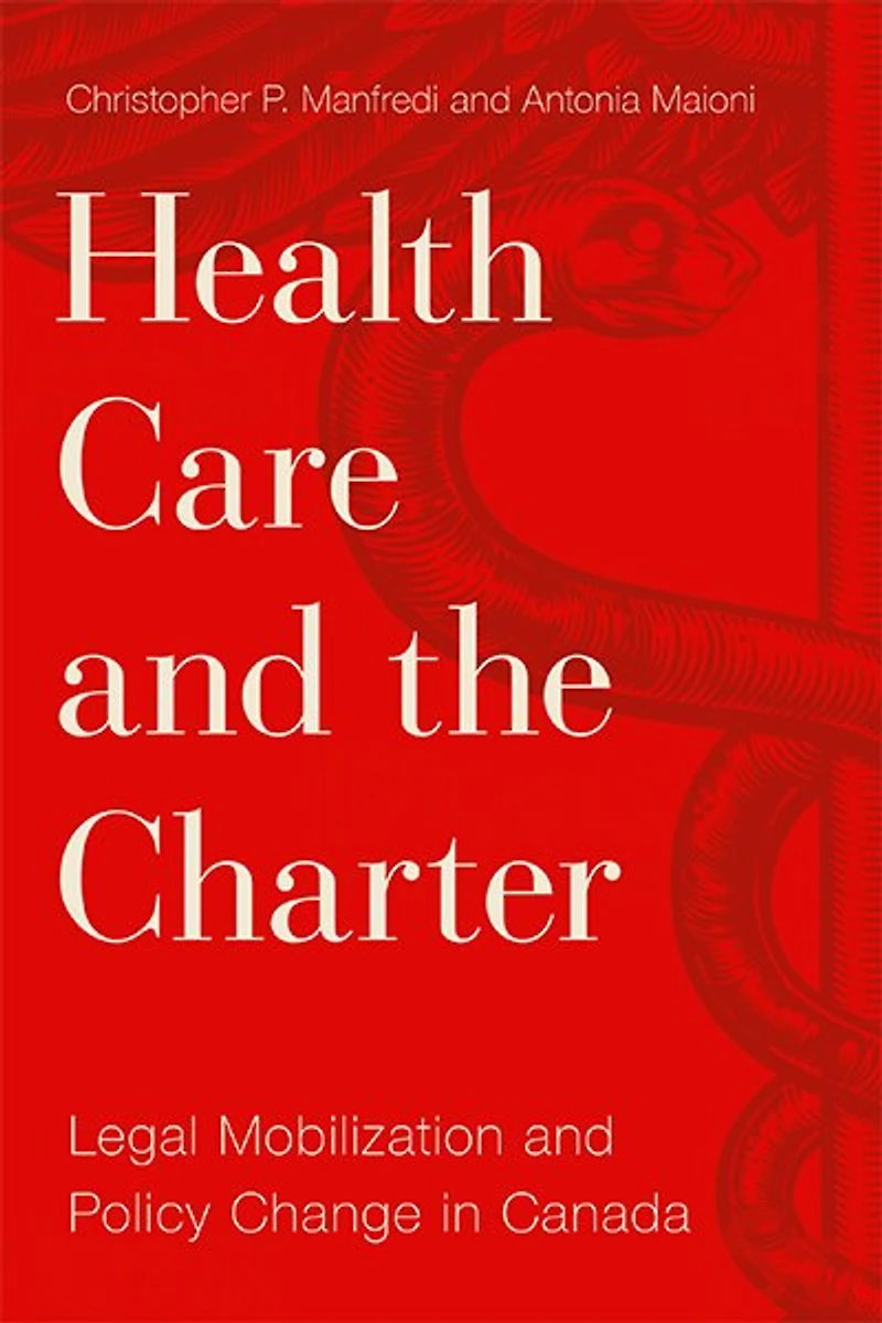 Health Care and the Charter: Legal Mobilization Policy Change Canada