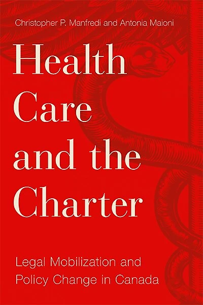 Health Care and the Charter: Legal Mobilization Policy Change Canada