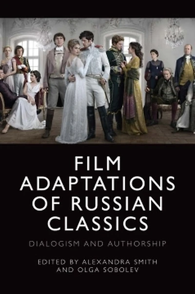 Film Adaptations of Russian Classics: Dialogism and Authorship