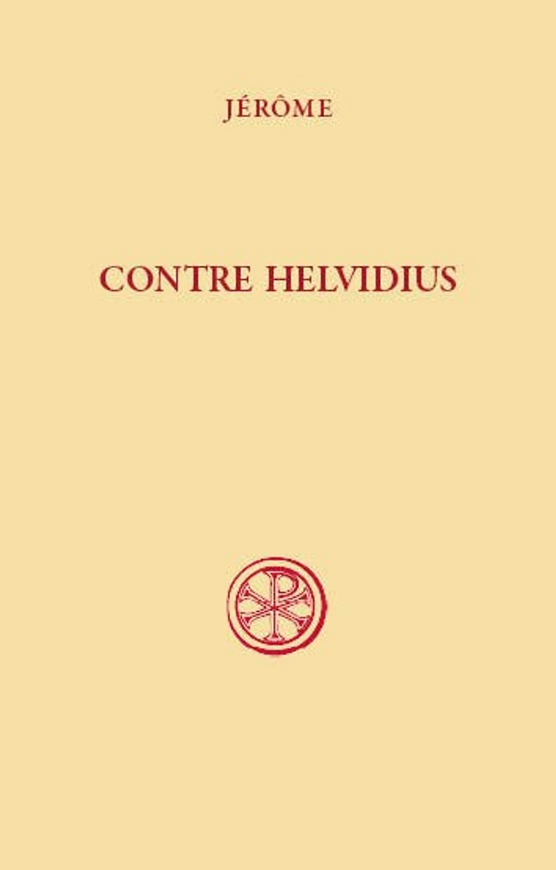 Contre Helvidius: sur la virginité perpétuelle de la bienheureuse Marie