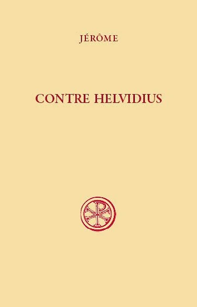 Contre Helvidius: sur la virginité perpétuelle de la bienheureuse Marie