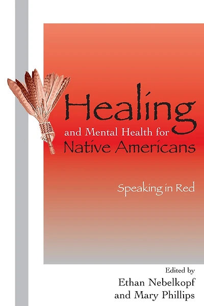 Healing and Mental Health for Native Americans: Speaking Red