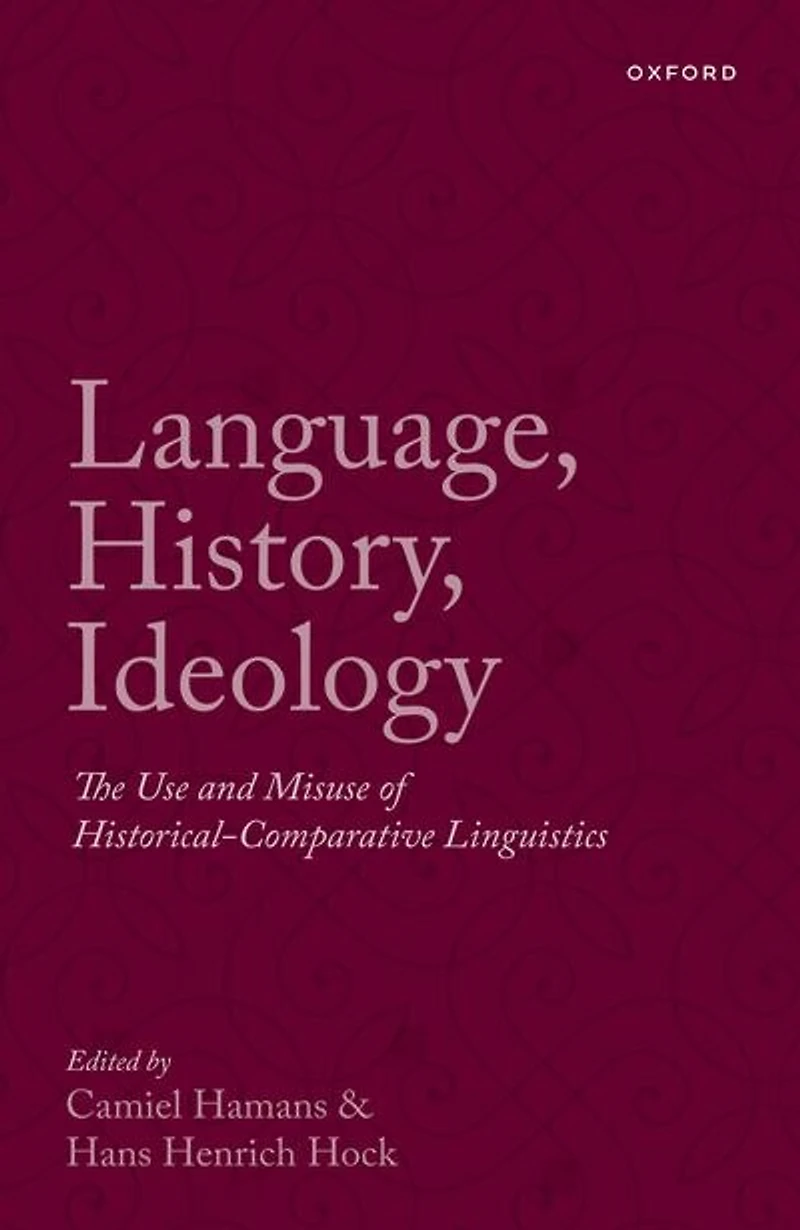 Language History Ideology: The Use and Misuse of Historical-Comparative Linguistics