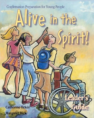 Alive in the Spirit!: Confirmation Preparation for Young People for Ages 12 to 14 Years: Leader's Guide: Confirmation Preparation for Young People