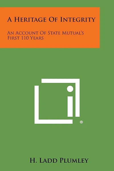 A Heritage of Integrity: An Account of State Mutual's First 110 Years