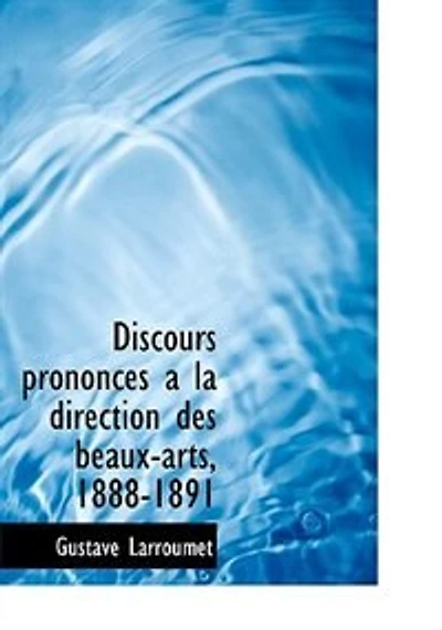 Discours prononces a la direction des beaux-arts, 1888-1891
