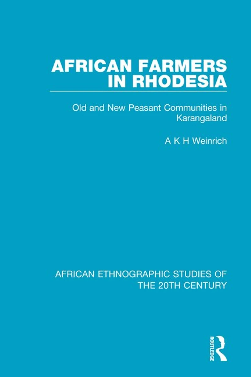 African Farmers Rhodesia: Old And New Peasant Communities Karangaland