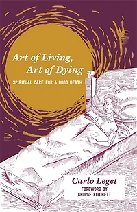 Art of Living, Dying: Spiritual Care for a Good Death