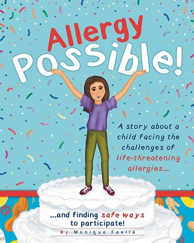 Allergy Possible!: A story about a child facing the challenges of life-threatening allergies and finding safe ways to participate