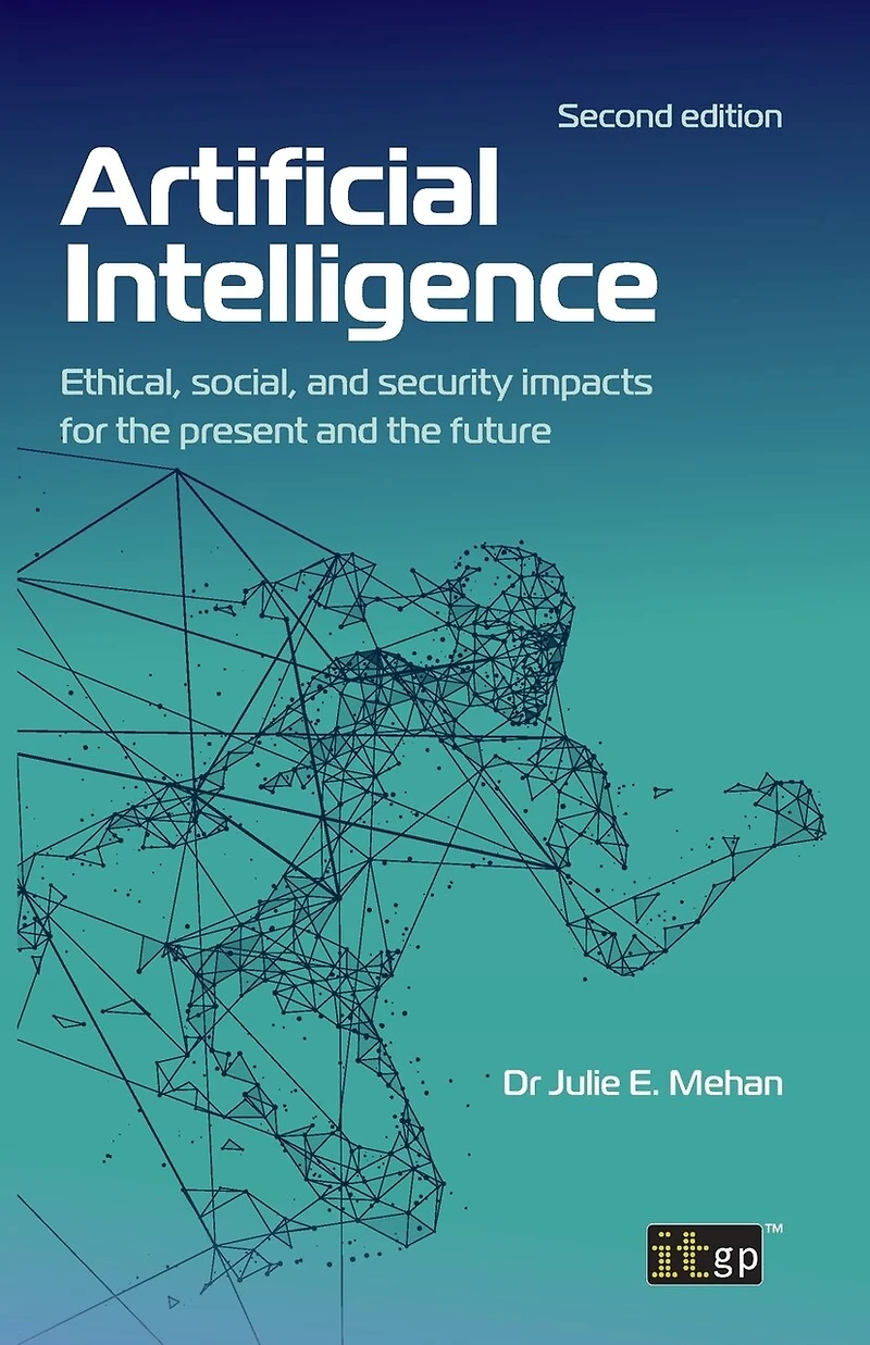 Artificial Intelligence: Ethical, social, and security impacts for the present future, Second edition
