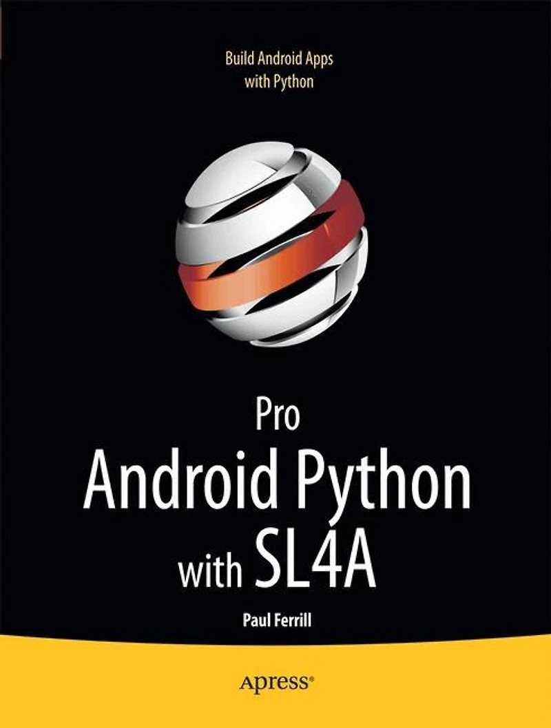 Pro Android Python with SL4A: Writing Android Native Apps Using Python, Lua, and Beanshell