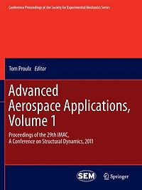 Advanced Aerospace Applications, Volume 1: Proceedings Of The 29th Imac, A Conference On Structural Dynamics