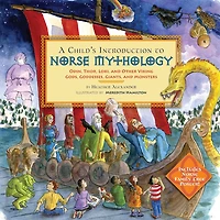 A Child's Introduction to Norse Mythology: Odin, Thor, Loki, and Other Viking Gods, Goddesses, Giants, Monsters