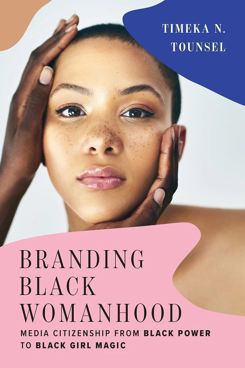 Branding Black Womanhood: Media Citizenship From Power To Girl Magic
