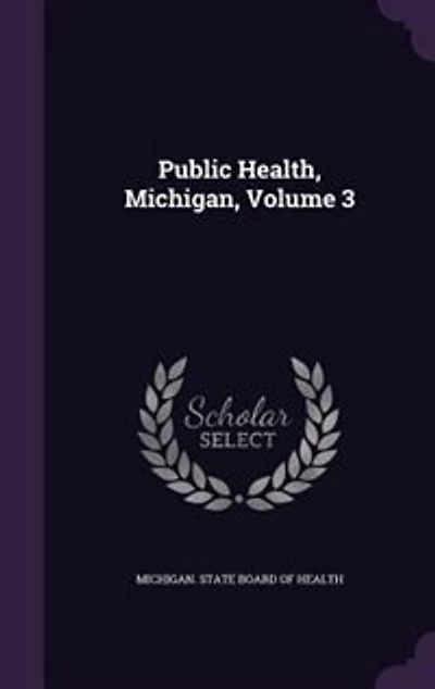 Public Health, Michigan, Volume 3
