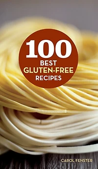 100 Best Gluten-Free Recipes