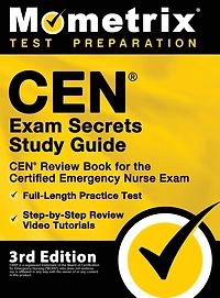 CEN Exam Secrets Study Guide - CEN Review Book for the Certified Emergency Nurse Exam, Full-Length Practice Test, Step-by-Step Review Video Tutorials: [3rd Edition]