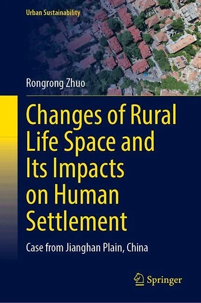 Changes of Rural Life Space and Its Impacts on Human Settlement: Case from Jianghan Plain, China