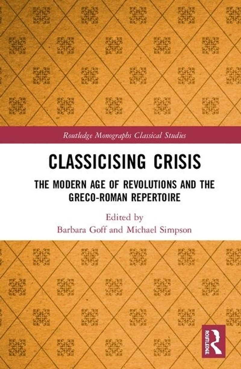 Classicising Crisis: the Modern Age of Revolutions and Greco-Roman Repertoire