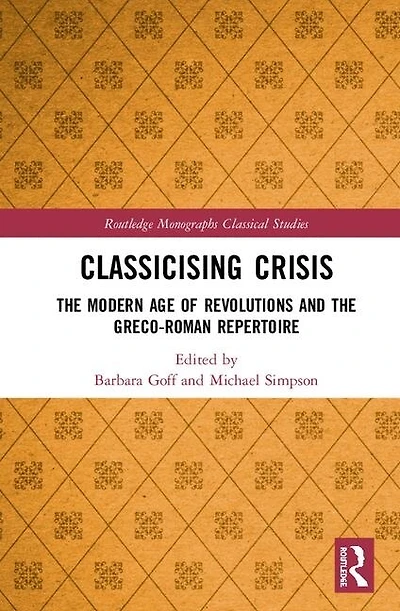 Classicising Crisis: the Modern Age of Revolutions and Greco-Roman Repertoire