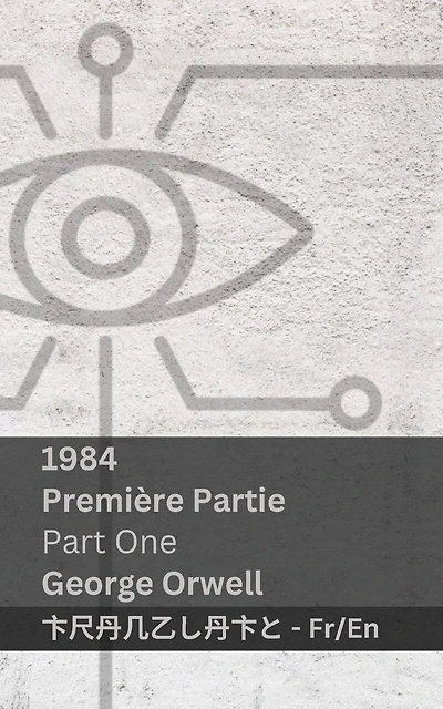 1984 (Première Partie / Part One): Tranzlaty Français English