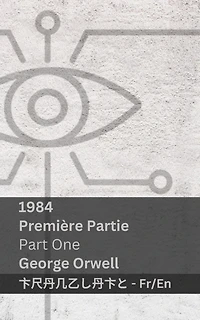 1984 (Première Partie / Part One): Tranzlaty Français English