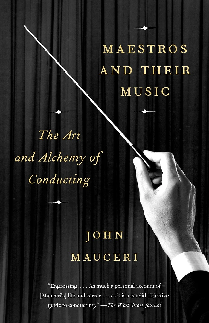 Maestros and Their Music: The Art Alchemy of Conducting