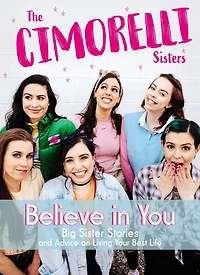 Believe You: Big Sister Stories and Advice on Living Your Best Life