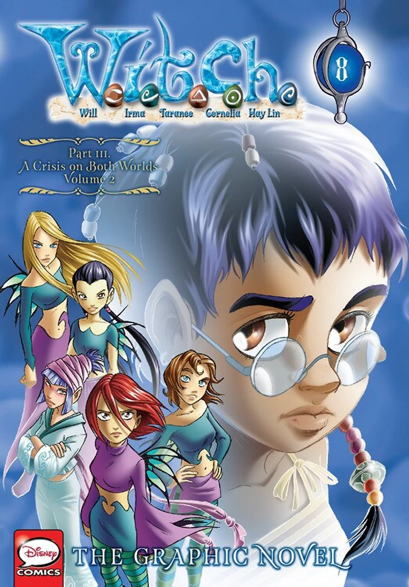 W.i.t.c.h.: The Graphic Novel, Part Iii. A Crisis On Both Worlds, Vol. 2