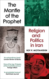 the Mantle of Prophet: Religion and Politics Iran