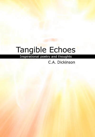 Tangible Echoes: A Collection Of Inspirational Poetry And Thoughts