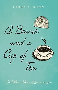 A Beanie and Cup of Tea: Father's Poems Loss Love