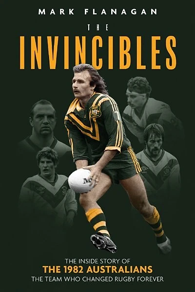 The Invincibles: The Inside Story Of The 1982 Australians, The Team Who Changed Rugby Forever
