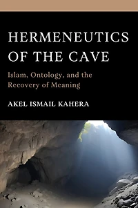 Hermeneutics of the Cave: Islam, Ontology and the Recovery of Meaning