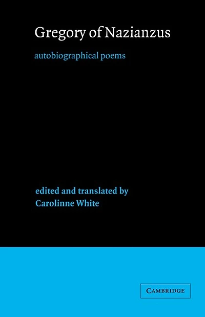 Gregory of Nazianzus: Autobiographical Poems
