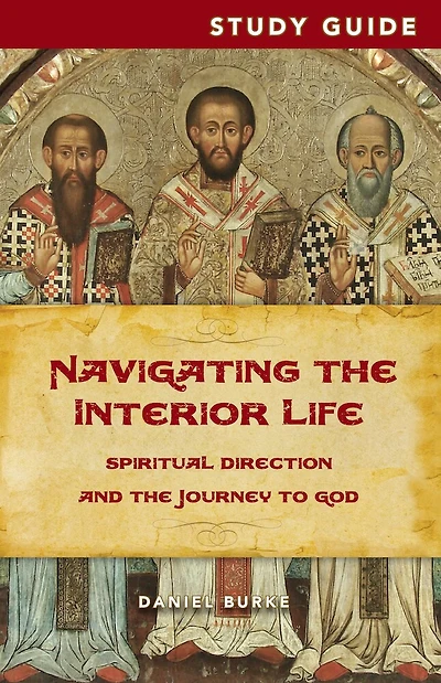 Navigating the Interior Life Study Guide: Spiritual Direction and the Journey to God