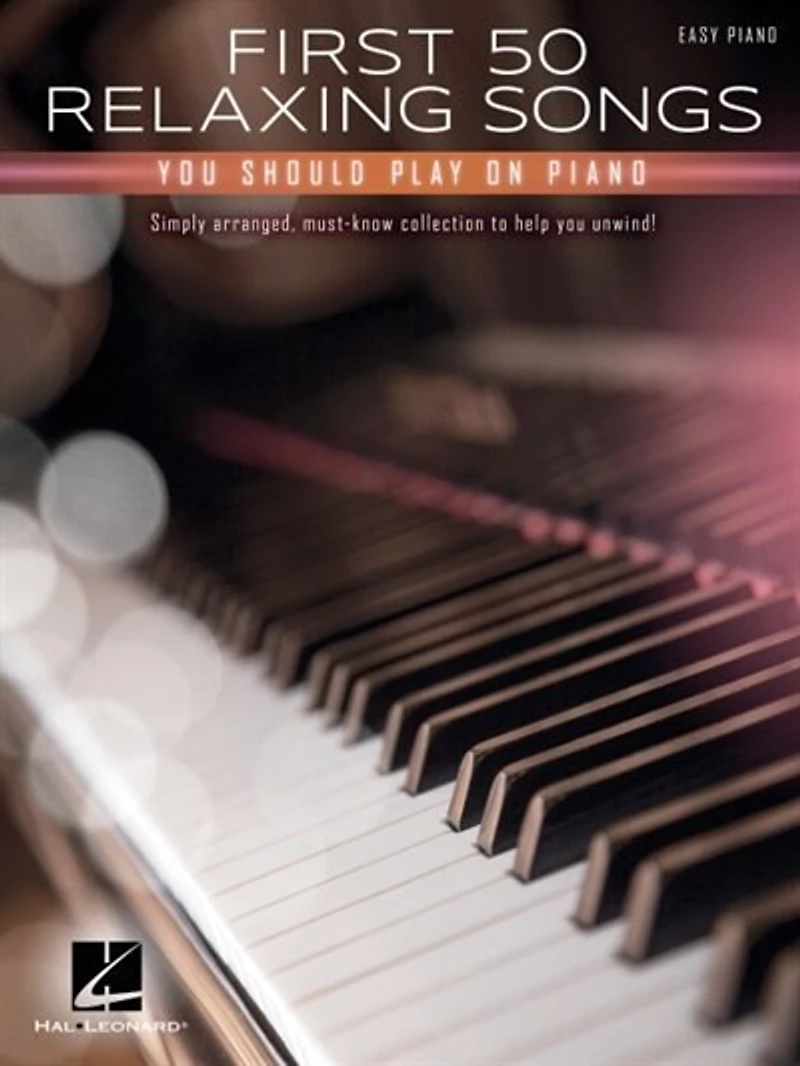First 50 Relaxing Songs You Should Play on Piano - Easy Songbook