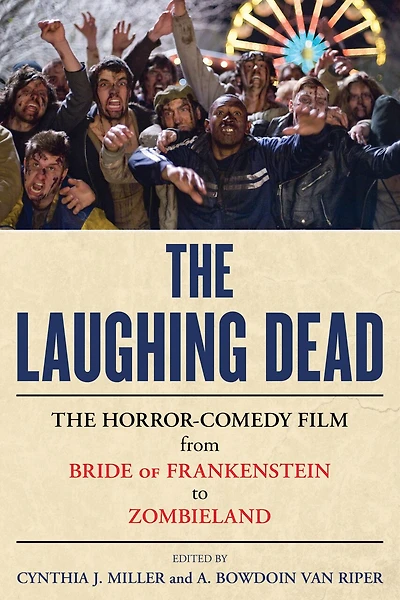 The Laughing Dead: Horror-Comedy Film from Bride of Frankenstein to Zombieland