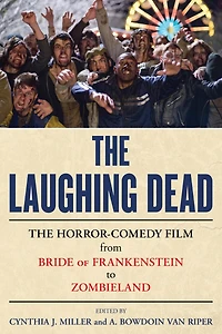 The Laughing Dead: Horror-Comedy Film from Bride of Frankenstein to Zombieland