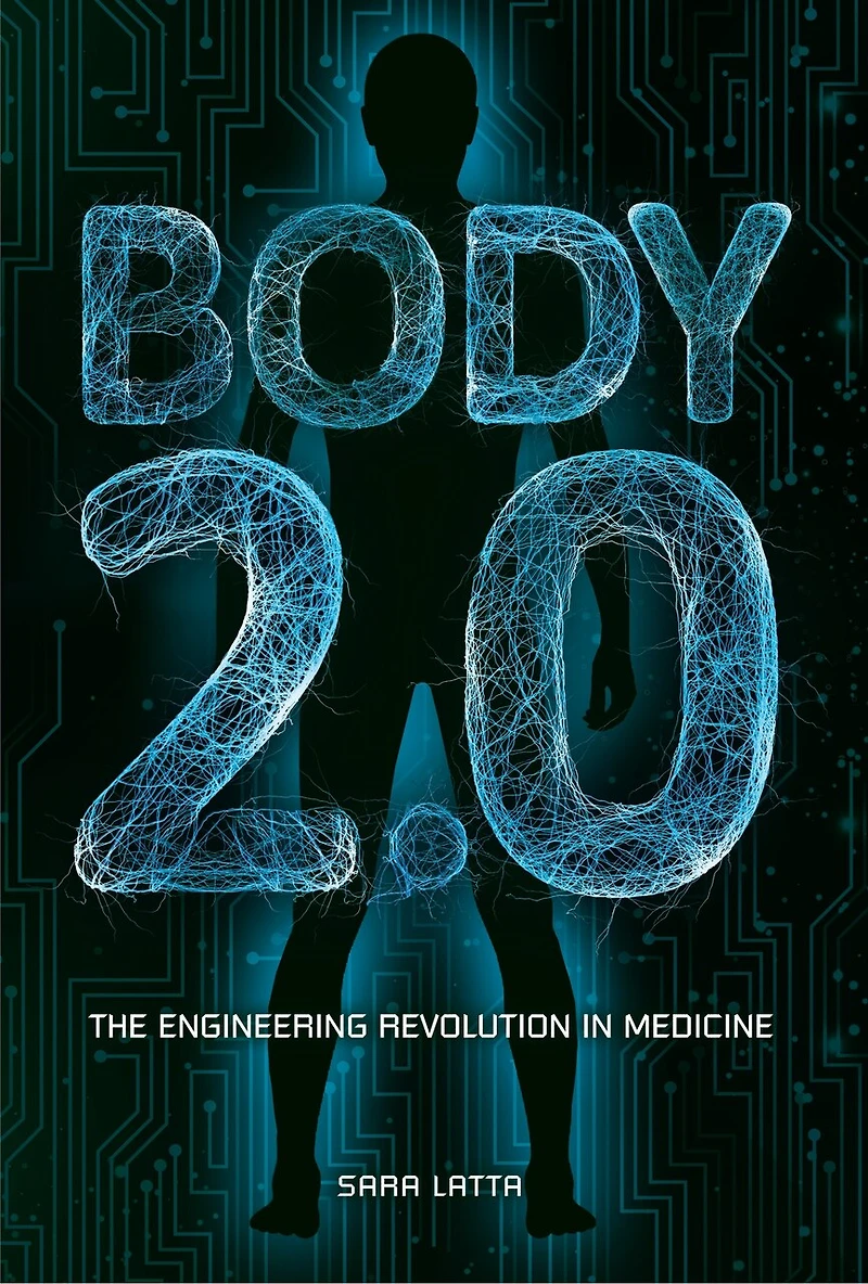 Body 2.0: The Engineering Revolution Medicine