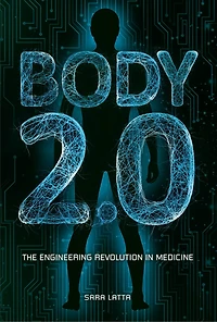 Body 2.0: The Engineering Revolution Medicine