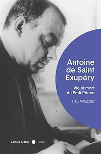 Antoine de Saint-Exupéry: vie et mort du Petit Prince